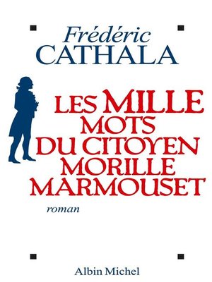 cover image of Les Mille Mots du citoyen Morille Marmouset